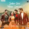 Jabse Hui Main Jawan - Single album lyrics, reviews, download
