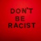 Don't Be Racist - Magnolia Park lyrics