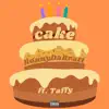 Cake (feat. Taffy) - Single album lyrics, reviews, download