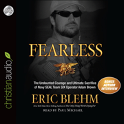Fearless : The Undaunted Courage and Ultimate Sacrifice of Navy SEAL Team SIX Operator Adam Brown