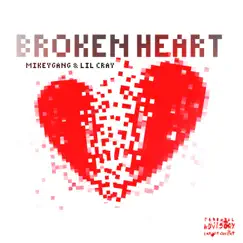 Broken Heart - Single by MikeyGang & Lil Cray album reviews, ratings, credits