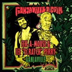 Eek-A-Mouse, Lee "Scratch" Perry & Reggaeville - Ganjaville (Ganjaville Riddim)