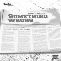 Something Wrong - Single by Khaotickartier album reviews, ratings, credits
