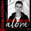 Stay Or Be Alone - Single