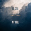 Be Still, My Soul - Single