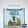 Morena Habana (feat. B Mike) - Single album lyrics, reviews, download