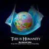 This Is Humanity (feat. Israel Funsho, Jay Clef, Molly B & Moses Bliss) - Single album lyrics, reviews, download