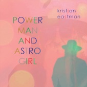 Kristjan Eastman - Power Man and Astro Girl