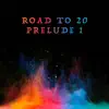 Stream & download Road to 20 - Prelude 1 - Single