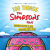 100 Things the Simpsons Fans Should Know & Do Before They Die - Allie Goertz & Julia Prescott