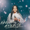 Não Me Deixa Só (Ao Vivo) - Single