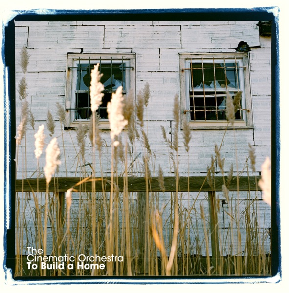 To Build a Home (Versions) - EP - The Cinematic Orchestra
