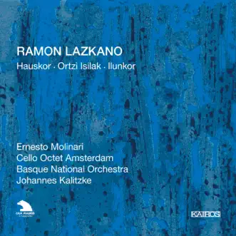 Ramon Lazkano: Orchestral Works by Ernesto Molinari, Johannes Kalitzke, Basque National Orchestra & Cello Octet Amsterdam album reviews, ratings, credits