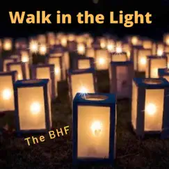 Walk in the Light - Single by The BHF album reviews, ratings, credits