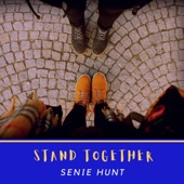 Senie Hunt - Stand Together