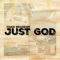 Just GOD - Chad Bearden lyrics