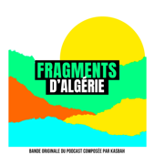 Fragments d'Algérie (Bande Originale du Podcast) - KasbaH