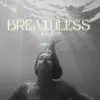 Breathless - Single album lyrics, reviews, download