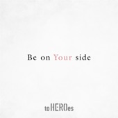 to HEROes - Be on Your side