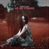 We Are Strange - Single