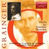 The Grainger Edition, Vol. 13 - Works for Chamber Ensemble 1