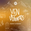 Ven & Volvamos - Sesión 1: Si Pedimos