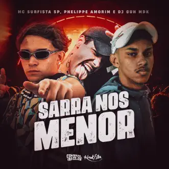 Sarra Nos Menor - Single by Mc Surfista Sp, Phelippe Amorim & DJ Guh mdk album reviews, ratings, credits