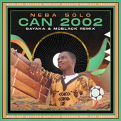 Can 2002 (Bayaka, Moblack Remix) - Neba Solo, Bayaka (IT) & MoBlack