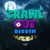 Crawl Out Riddim - EP album lyrics, reviews, download