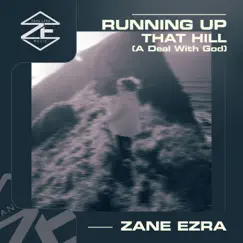 Running up That Hill (A Deal with God) [Acoustic Guitar Mix] - Single by Zane Ezra album reviews, ratings, credits