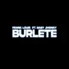 Stream & download Burlete (feat. Baby Johnny) - Single