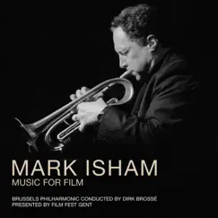 Mark Isham - Music For Film by Brussels Philharmonic, Dirk Brossé & Mark Isham album reviews, ratings, credits