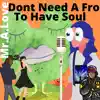 Dont Need a Fro To Have Soul (feat. Dreamlife) - Single album lyrics, reviews, download