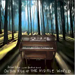 On the Rim of the Visible World by Jason Upton & The Goodland Band album reviews, ratings, credits