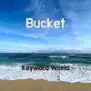 Bucket song lyrics