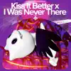Kiss It Better x I Was Never There - Remake Cover song lyrics