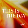 This Is the Day - Single album lyrics, reviews, download