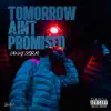 Tomorrow Ain't Promised - Single album lyrics, reviews, download