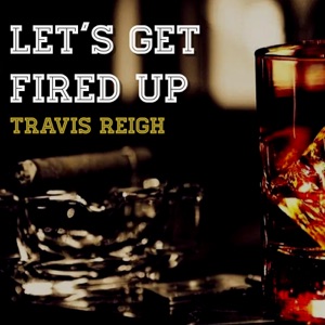 Travis Reigh - Let's Get Fired Up - Line Dance Music