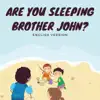 Are You Sleeping, Brother John? (English Version) - Single album lyrics, reviews, download