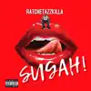 SUGAH (feat. RATCHETAZZKILLA) - Single album lyrics, reviews, download