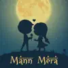 Mann Mera - Single album lyrics, reviews, download