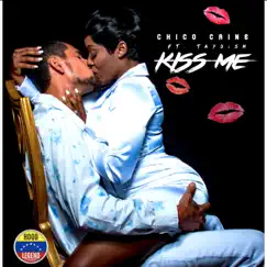 Kiss Me (feat. Tay Dizm) - Single by Chico caine album reviews, ratings, credits