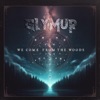 We Come From the Woods - Single