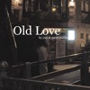 Old Love - Single