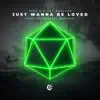 Just Wanna Be Loved (feat. Coldabank) [Remixes] - Single album lyrics, reviews, download