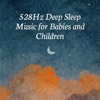 528Hz Deep Sleep Music for Babies and Children