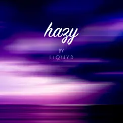 Hazy - Single by LiQWYD album reviews, ratings, credits
