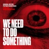 We Need To Do Something (Original Motion Picture Soundtrack) artwork