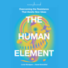 The Human Element : Overcoming the Resistance That Awaits New Ideas - Loran Nordgren